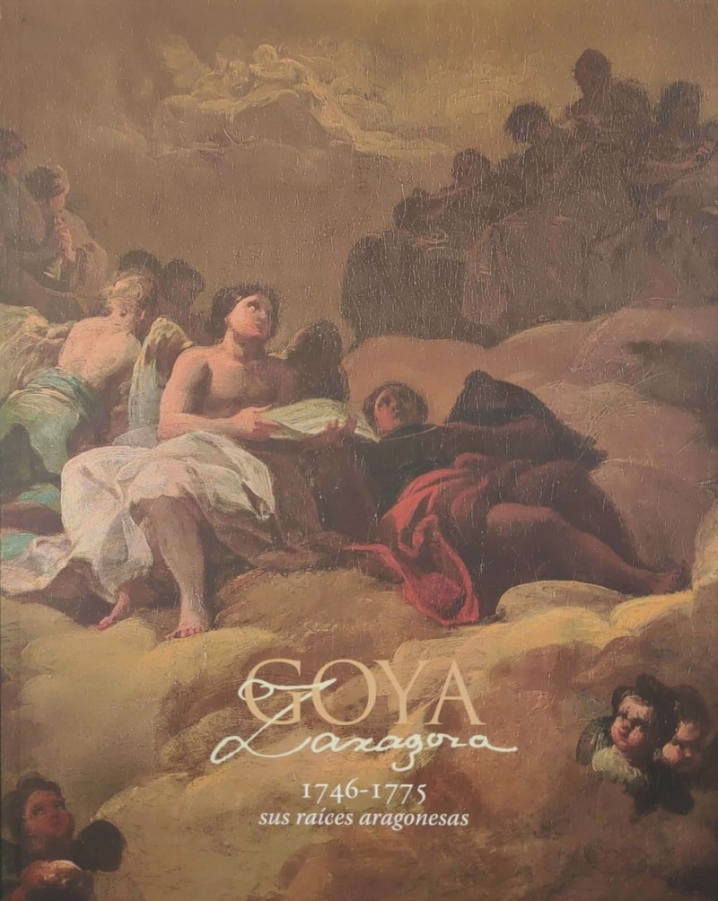Goya y Zaragoza (1746-1775). Sus raíces aragonesas. Portada Catálogo